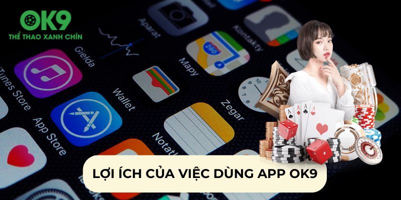 Tải app OK9 trải nghiệm cá cược thuận tiện ở mọi nơi